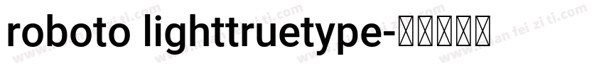 roboto lighttruetype字体转换